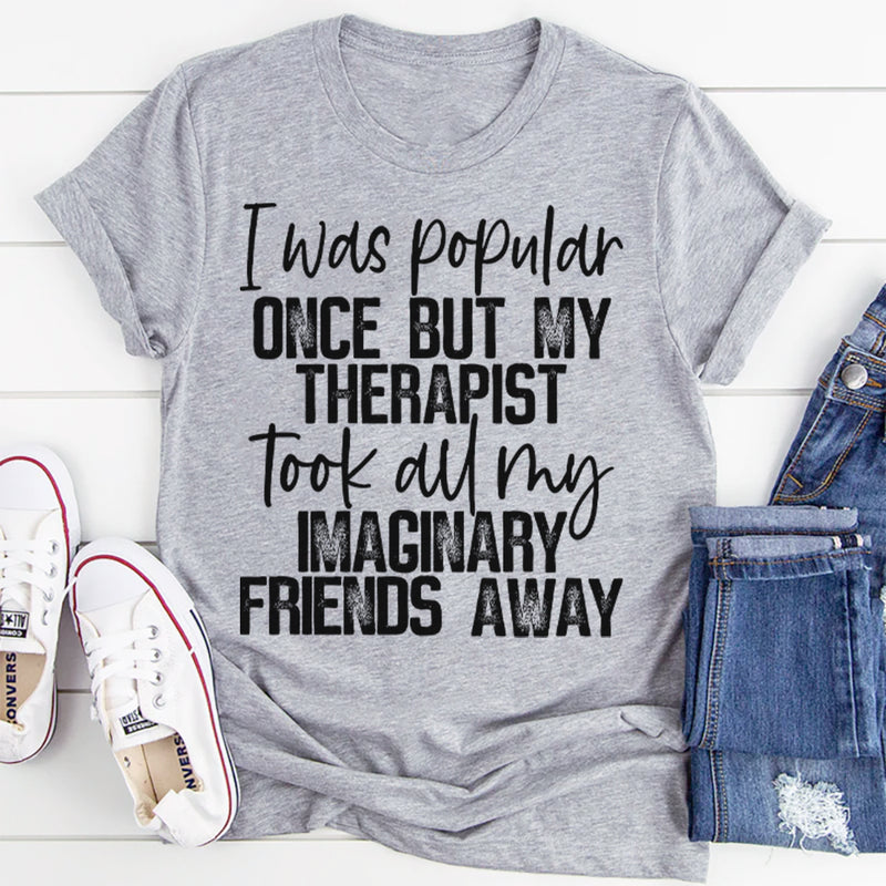 I Was Popular Once T-Shirt