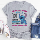 One Day I Will Behave… But Not Today. Tomorrow’s Not Looking Frickin’ Good Either T-Shirt