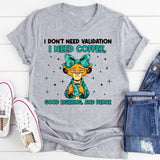 I Don’t Need Validation I Need Coffee, Good Lighting, and Peace T-Shirt