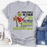 Young People in Their 20s That Think Life Sucks Life Hasn’t Even Begun to Screw You Up Yet. Buckle Up, Buttercup T-Shirt