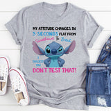 My Attitude Changes in 5 Seconds Flat From Sweetheart to Bitch. I Suggest You Don’t Test That T-Shirt