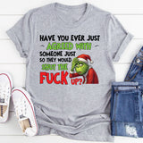 Have You Ever Just Agreed With Someone Just So They Would Shut the Fuck Up T-Shirt
