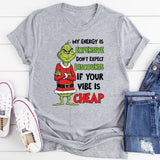 My Energy Is Expensive Don’t Expect Discounts if Your Vibe Is Cheap T-Shirt