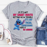 If It’s Not My Smart Mouth Getting Me in Trouble, It’s My Facial Expressions There Is No Winning T-Shirt