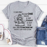 I Can Only Please One Person a Day Today Is Not Your Day T-Shirt