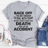 Back Off I’ve Got Enough to Deal With Today T-Shirt