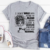 I Don’t Walk Into Rooms to Blend, I Enter Like a Headline People Can’t Stop Reading T-Shirt