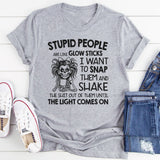 Stupid People Are Like Glow Sticks T-Shirt