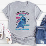 Today I’m Going to Be Sensible and Behave Myself. Stop Laughing! It Could Happen T-Shirt