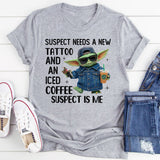 Suspect Needs a New Tattoo and an Iced Coffee Suspect Is Me T-Shirt