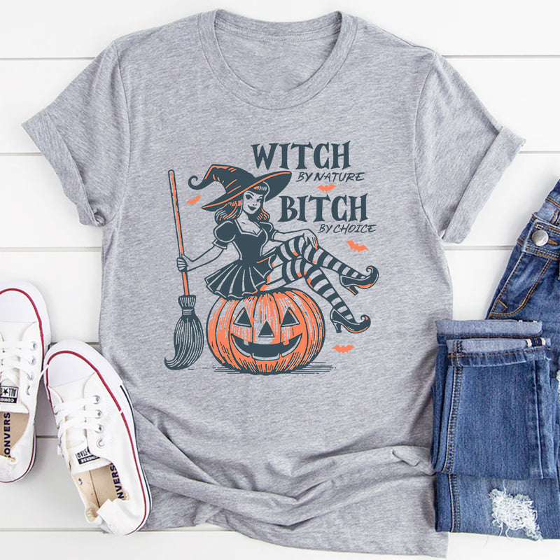 Witch By Nature B-tch By Choice T-Shirt