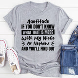 Auntitude: If You Don’t Know What That Is, Mess With My Niece Or Nephew And You’ll Find Out T-Shirt