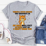 There’s a Good Chance the Thoughts in My Head Will Exit My Mouth Don’t Say I Didn’t Warn You T-Shirt