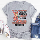 I’m Not Showing Off I’m Simply Existing Loudly After Being Underestimated Too Long T-Shirt