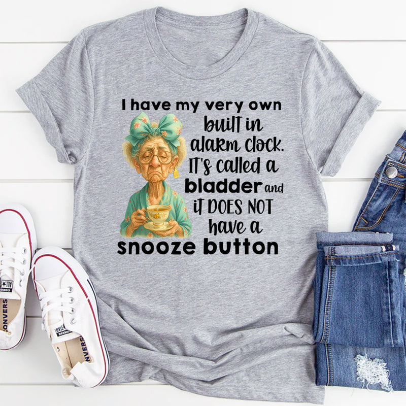 I Have My Very Own Built-In Alarm Clock T-Shirt