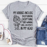My Hobbies Include Overthinking Everything and Winning Fake Arguments in My Head T-Shirt