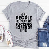 Some People Just Suck The Nice Right Out Of You T-Shirt