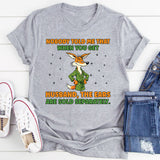 Nobody Told Me That When You Get a Husband, the Ears Are Sold Separately T-Shirt