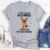 I Don’t Follow Routines I Freestyle My Chaos Daily T-Shirt