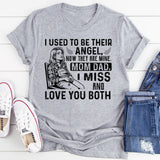 I USED TO BE THEIR ANGEL, NOW THEY ARE MINE. MOM DAD, I MISS AND LOVE YOU BOTH T-Shirt
