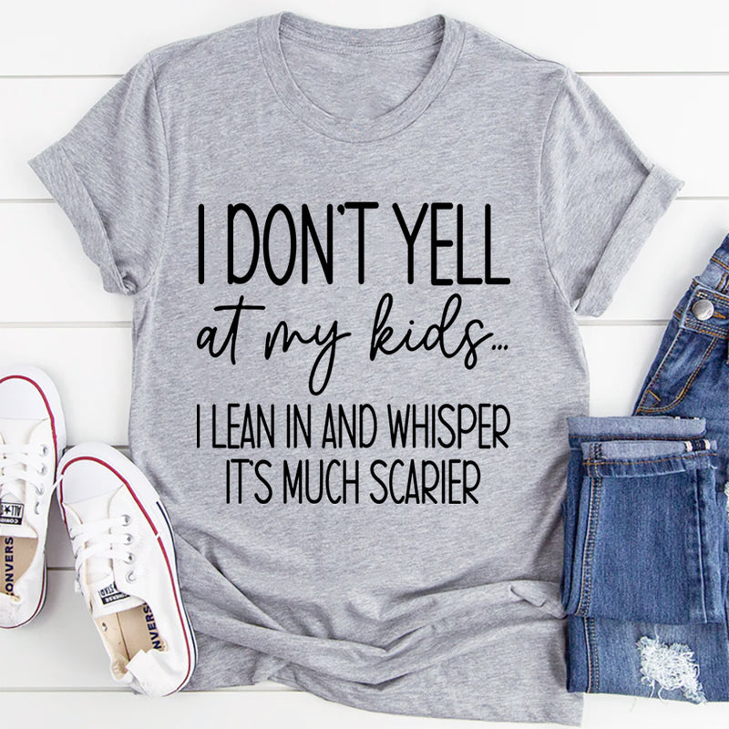 I Don't Yell AT My Kids T-Shirt