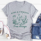 Kids And Chickens Are Best Are Best Free Range T-Shirt