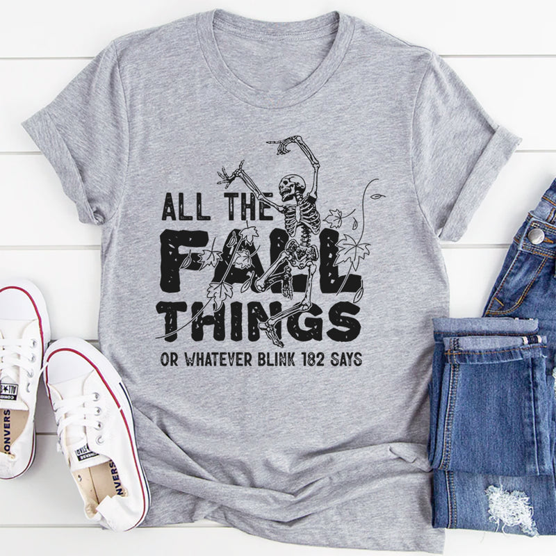 All the Fall Things or Whatever Blink-182 Says T-Shirt