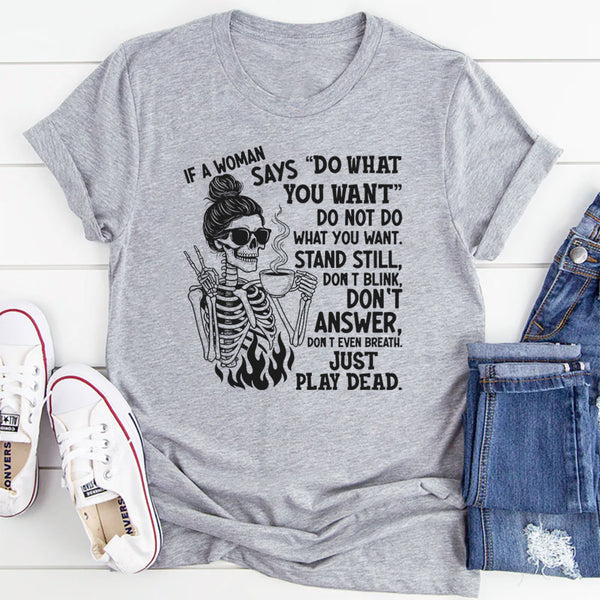 If a Woman Says ‘Do What You Want’ Do Not Do What You Want T-Shirt