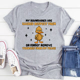 My Boundaries Are Sacred Respect Them or Kindly Remove Yourself From My Peace T-Shirt