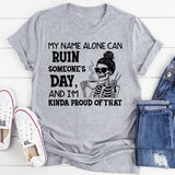 My Name Alone Can Ruin Someone’s Day And I’m Kinda Proud of That T-Shirt