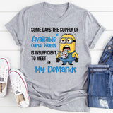 Some Days the Supply of Available Curse Words Is Insufficient to Meet My Demands T-Shirt