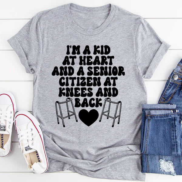 I'm A Kid At Heart And A Senior Citizen At Knees And Back T-Shirt