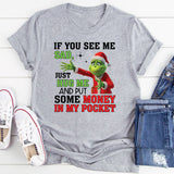 If You See Me Sad, Just Hug Me and Put Some Money in My Pocket T-Shirt