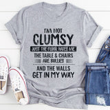 I'm Not Clumsy Just The Floor Hates Me T-Shirt