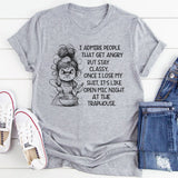 I Admire People That Get Angry but Stay Classy T-Shirt