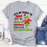 It’s So Hard to Shop for My Sister for Christmas She Already Has Me T-Shirt