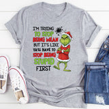 I’m Trying to Stop Being Mean, But It’s Like Ya’ll Have to Stop Being Stupid First T-Shirt