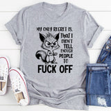 My Only Regret Is That I Didn’t Tell Enough People to F*ck Off T-Shirt