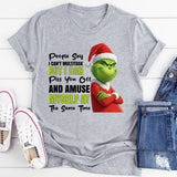 People Say I Can’t Multitask, But I Can Piss You Off and Amuse Myself at the Same Time T-Shirt