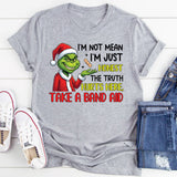 I’m Not Mean, I’m Just Honest The Truth Hurts, Here, Take a Band-Aid T-Shirt