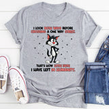 I Look Both Ways Before Crossing a One-Way Street T-Shirt