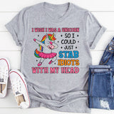I Wish I Was a Unicorn So I Could Just Stab Idiots with My Head T-Shirt