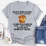 I’m Not Just an Aunt I’m a Big Cup of Wonderful Covered in Awesome Sauce… T-Shirt
