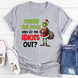 Forget the Dogs Who Let the Idiots Out? T-Shirt