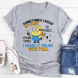 Sometimes I Keep My Crazy to Myself… Other Times I Share It Online with Y’all T-Shirt