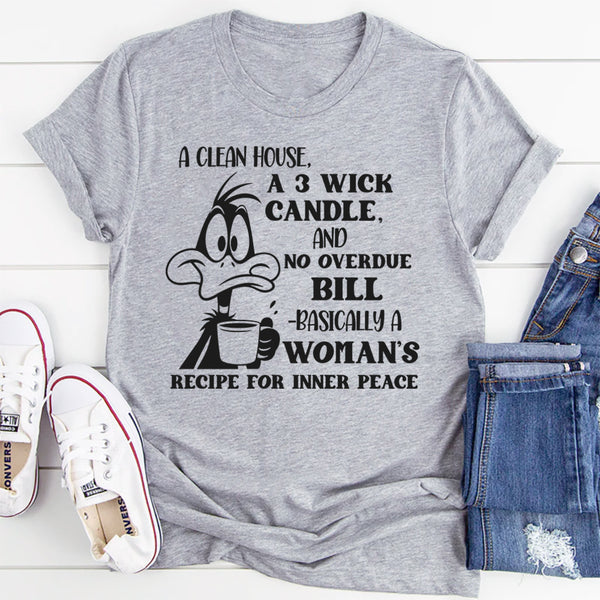 A Clean House, A 3 Wick Candle, And No Overdue Bill T-Shirt