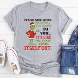 It’s So Nice When Toxic People Stop Talking to You… It’s Like the Trash Took Itself Out T-Shirt
