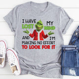 I Have Lost My Mind and I’m Making No Effort to Look for It T-Shirt