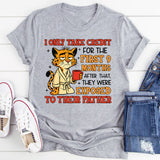 I Only Take Credit for the First 9 Months, After That They Were Exposed to Their Father T-Shirt