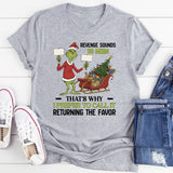 Revenge Sounds So Mean That’s Why I Prefer to Call It Returning the Favor T-Shirt